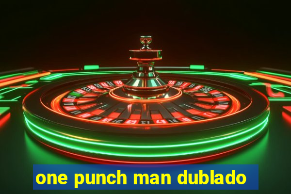 one punch man dublado